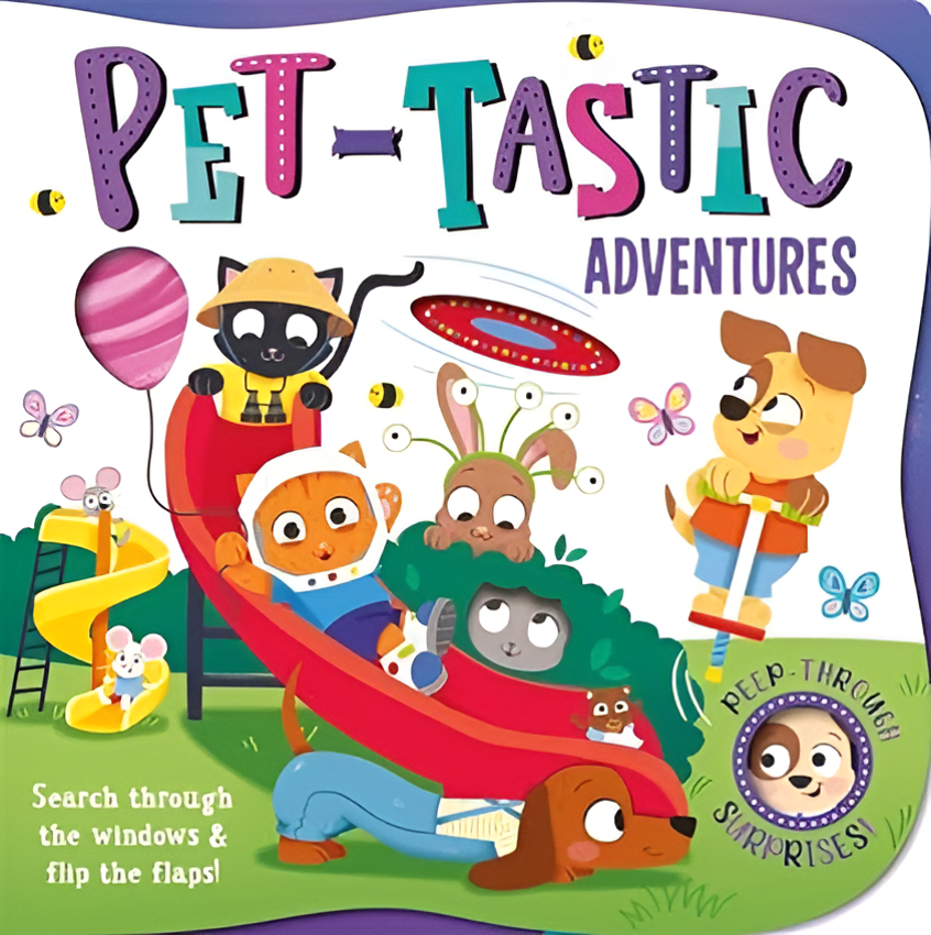 Pet - Tastic Adventures ( A Peep - through Boardbook ) - Bibliophiles