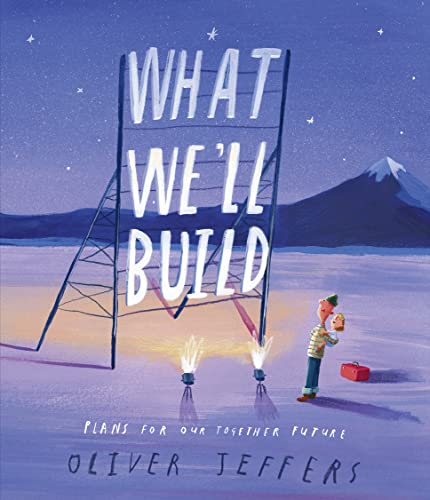 What We’ll Build: plans for Our Together Future: The breathtaking new companion to international bestseller Here We Are
