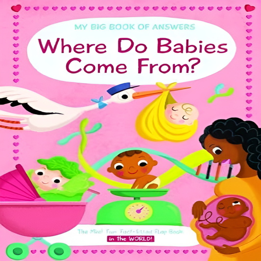 My Big Book of Answers: Where Do Babies Come From ( A Lift-the-flap Book with over 30 flaps)