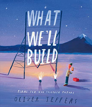 What We’ll Build: plans for Our Together Future: The breathtaking new companion to international bestseller Here We Are