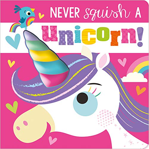 Never Squish a Unicorn! (With A Squishy Soft Horn) - Bibliophiles