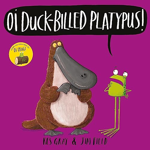 Oi Duck - billed Platypus! (Oi Frog and Friends) - Bibliophiles